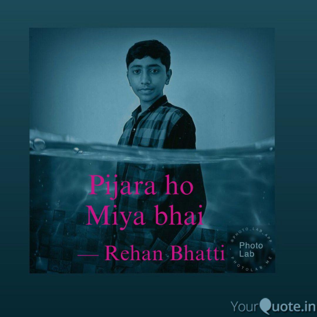 Pijara Ho Miya Bhai Quotes Writings By Rehan Bhatti Yourquote Over 40,000+ cool wallpapers to choose from. pijara ho miya bhai quotes writings
