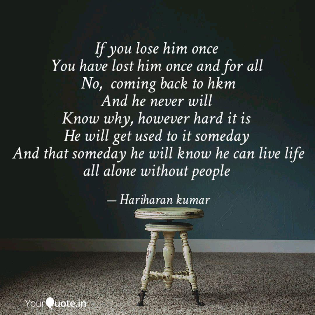 If You Lose Him Once You Quotes Writings By Hari Haran Yourquote