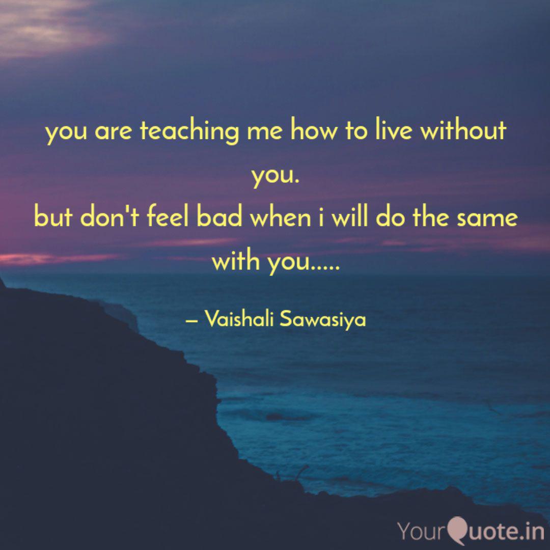 You Are Teaching Me How T Quotes Writings By Vaishali Sawasiya Yourquote