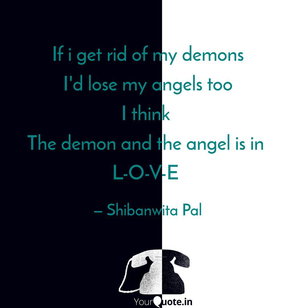 If I Get Rid Of My Demons Quotes Writings By Shibanwita Pal
