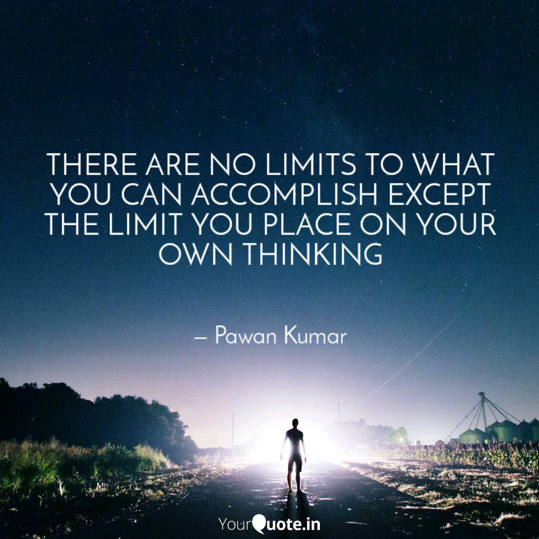 There Are No Limits To Wh Quotes Writings By Pawan Kumar Yourquote