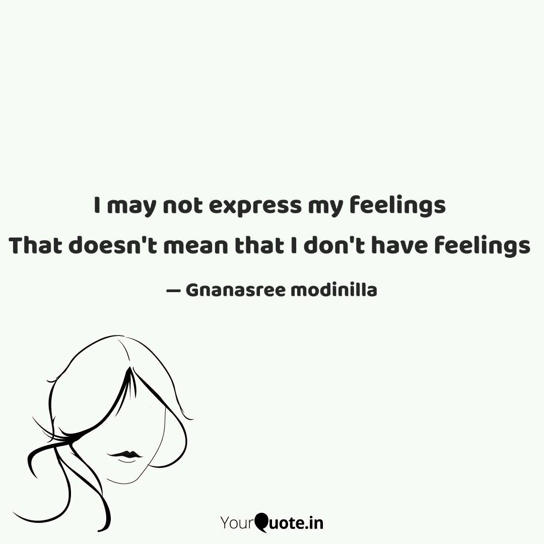 I May Not Express My Feel Quotes Writings By Gnana Sree