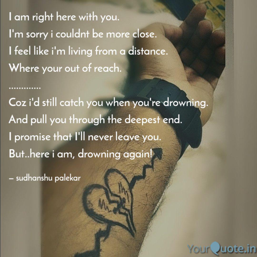 I Am Right Here With You Quotes Writings By Sudhanshu Palekar Yourquote I Am Right Here With You Quotes Writings By Sudhanshu Palekar Yourquote