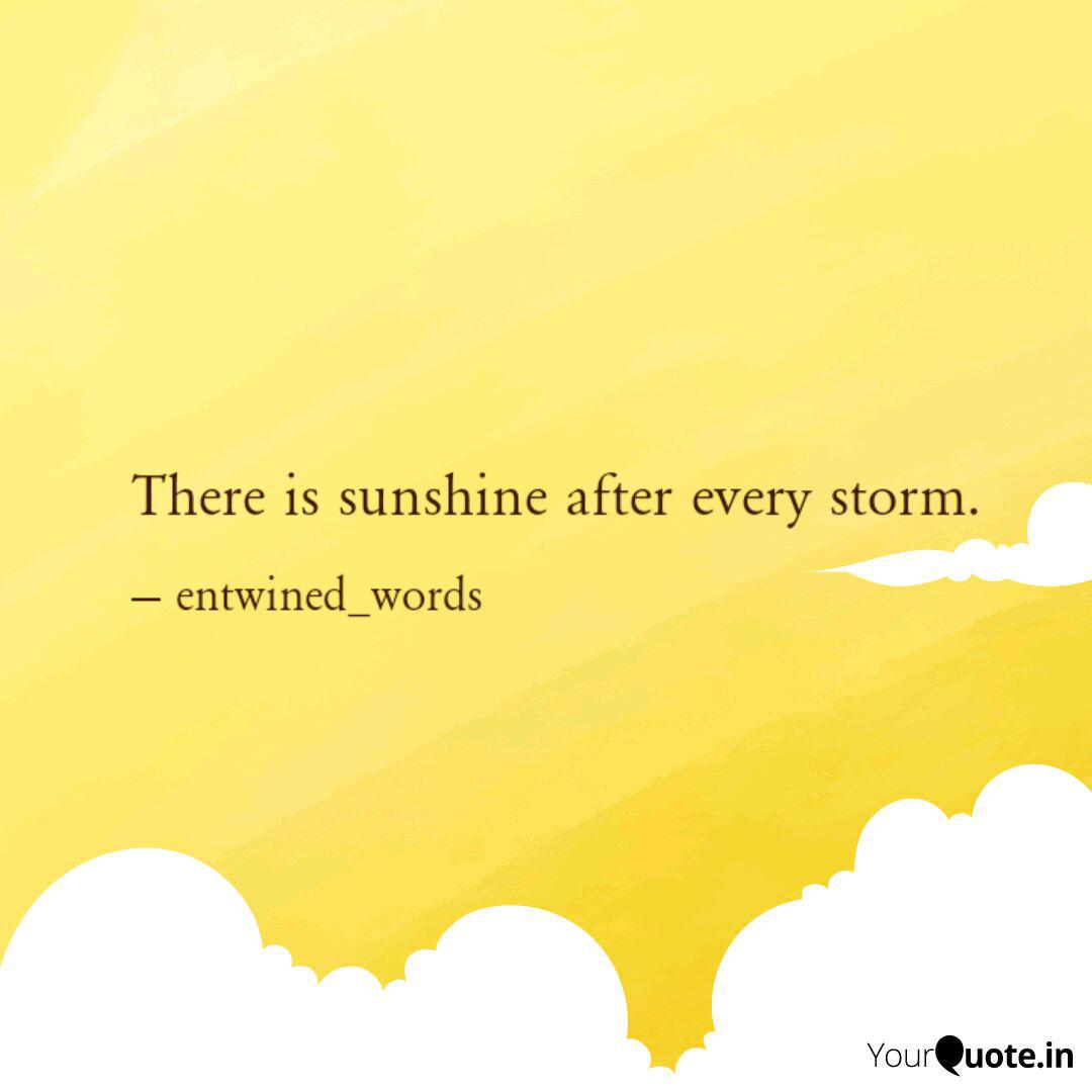 There Is Sunshine After E Quotes Writings By Anjli Vanita Dhanani Yourquote