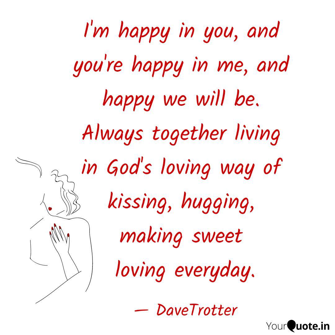 I M Happy In You And Yo Quotes Writings By Dave Trotter