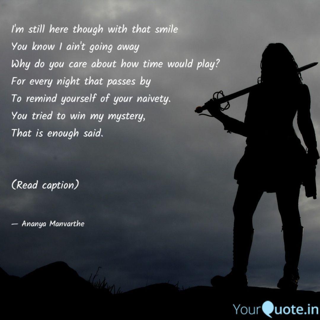 I M Still Here Though Wit Quotes Writings By Ananya