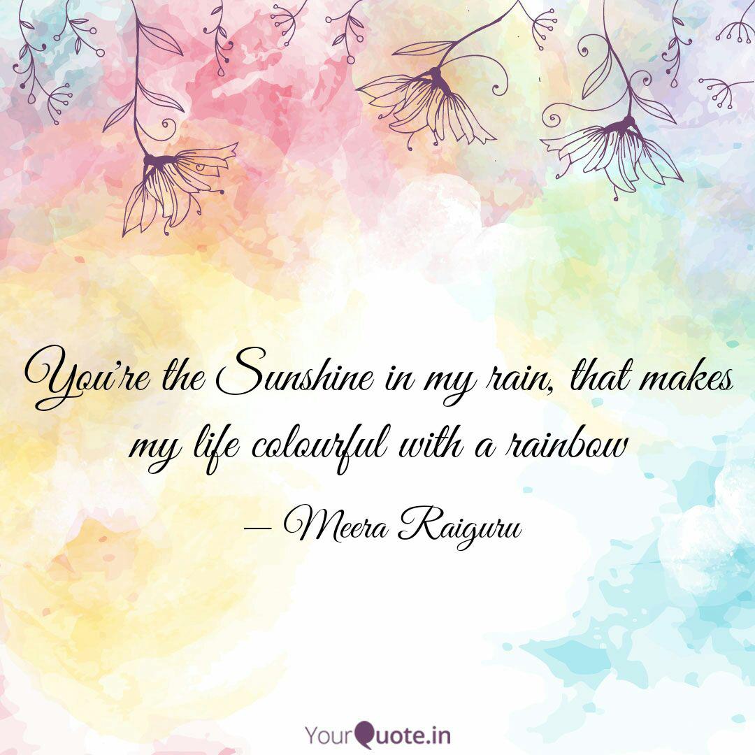 You Re The Sunshine In My Quotes Writings By Meera Raiguru Yourquote You Re The Sunshine In My Quotes Writings By Meera Raiguru Yourquote