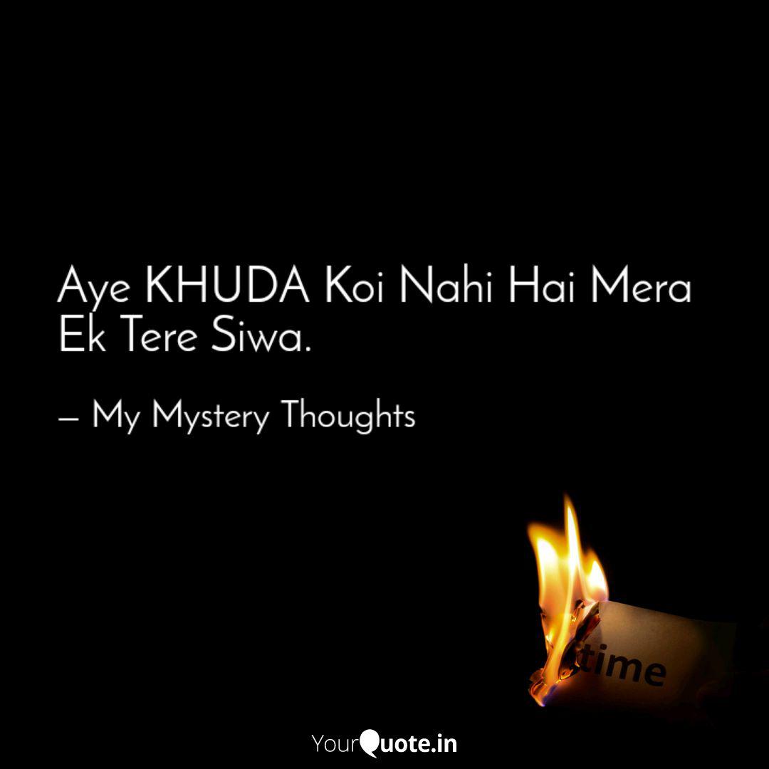 Aye Khuda Koi Nahi Hai Me Quotes Writings By ð ð ð¼ ð ð ð ð¿ Yourquote For your search query mera koi nahi hai tere siwa status mp3 we have found 1000000 songs matching your query but showing only top 10 results. aye khuda koi nahi hai me quotes
