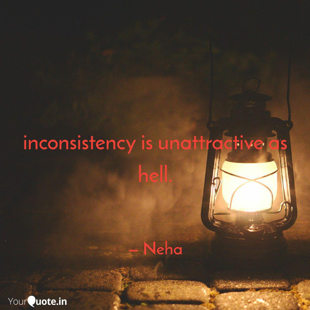 Inconsistency Is Unattrac Quotes Writings By Neha Biradar