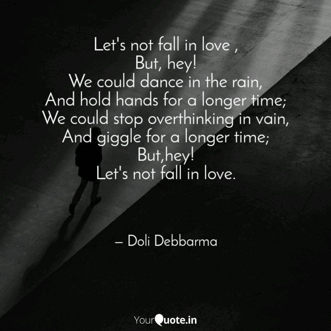 Let S Not Fall In Love Quotes Writings By Doli Debbarma Yourquote