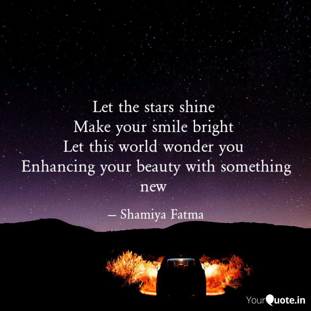 Let The Stars Shine Make Quotes Writings By Shamiya Fatma Yourquote