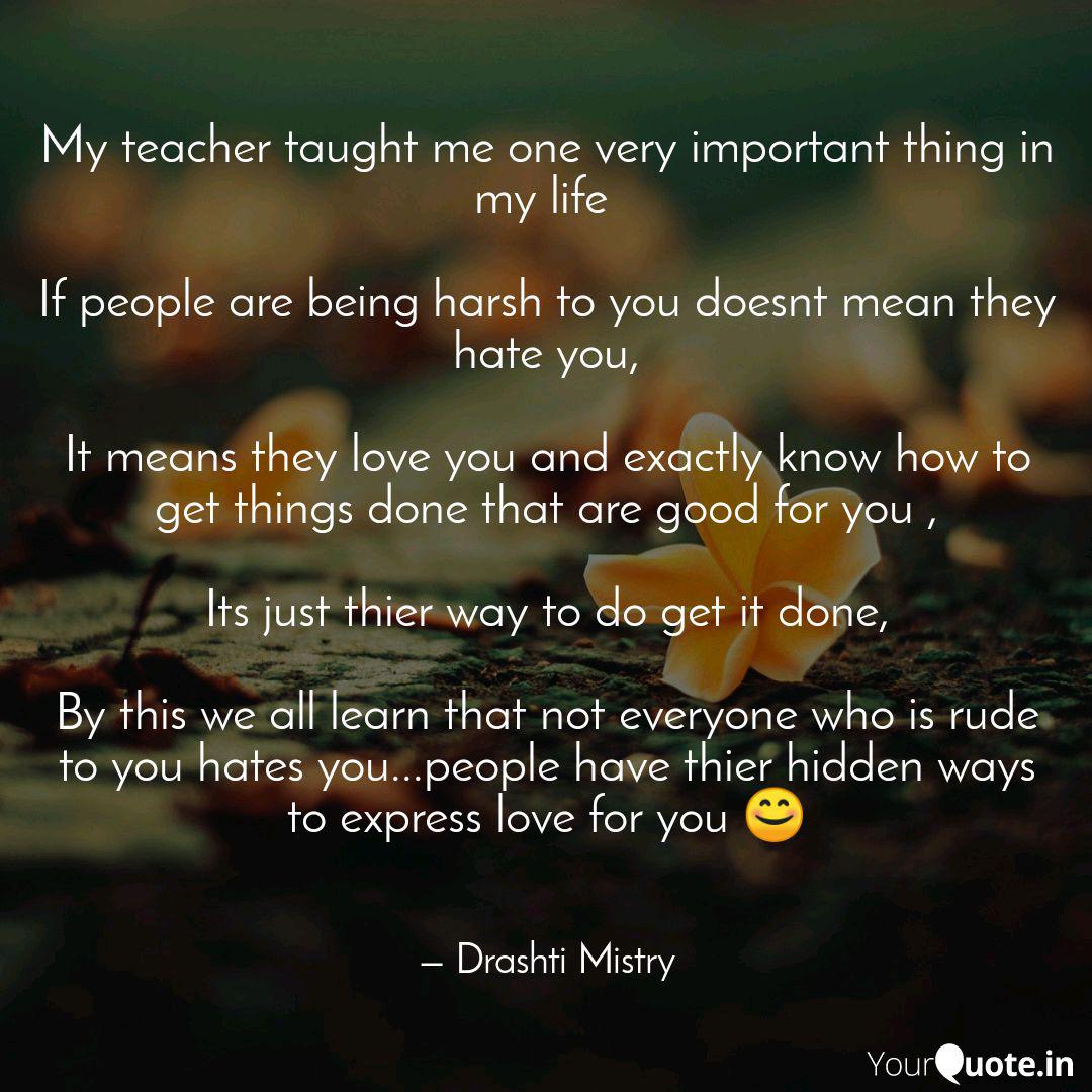 My Teacher Taught Me One Quotes Writings By Drashti Mistry