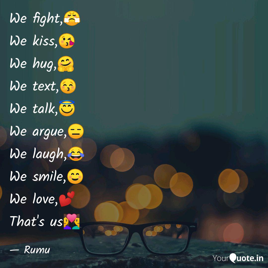 We Fight We Kiss We Quotes Writings By Rummana Mustari Yourquote We Fight We Kiss We Quotes Writings By Rummana Mustari Yourquote