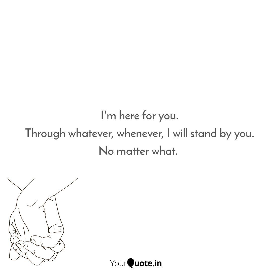 I M Here For You Through Quotes Writings By Amman Soomro Yourquote