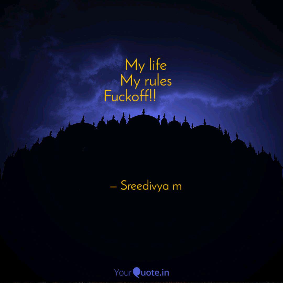 Wallpaper My Life My Rules Fuckoff Quotes Writings By Sreedivya M For Free