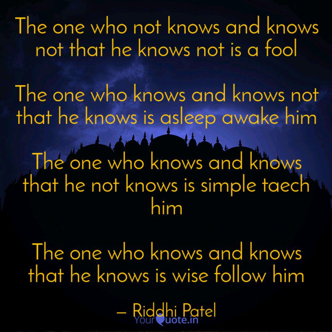 The One Who Not Knows And Quotes Writings By Riddhi Patel Yourquote