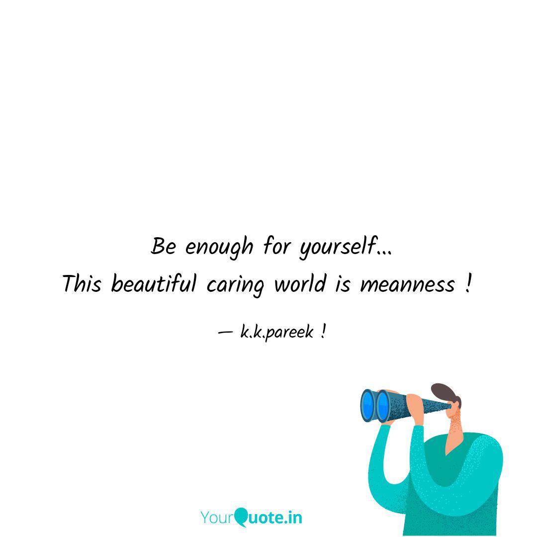 Be Enough For Yourself Quotes Writings By K K Pareek Yourquote