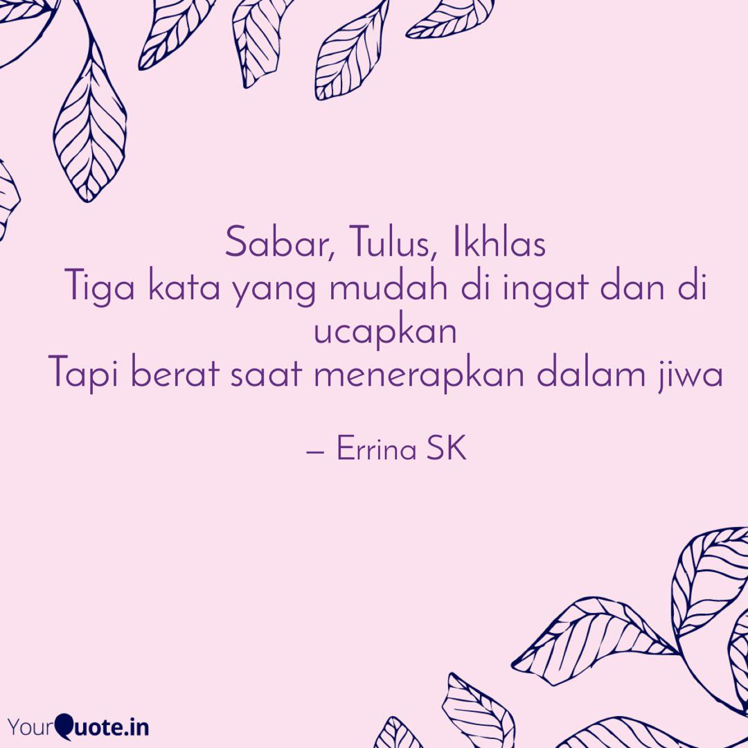 Sabar Tulus Ikhlas Tiga Quotes Amp Writings By Errina