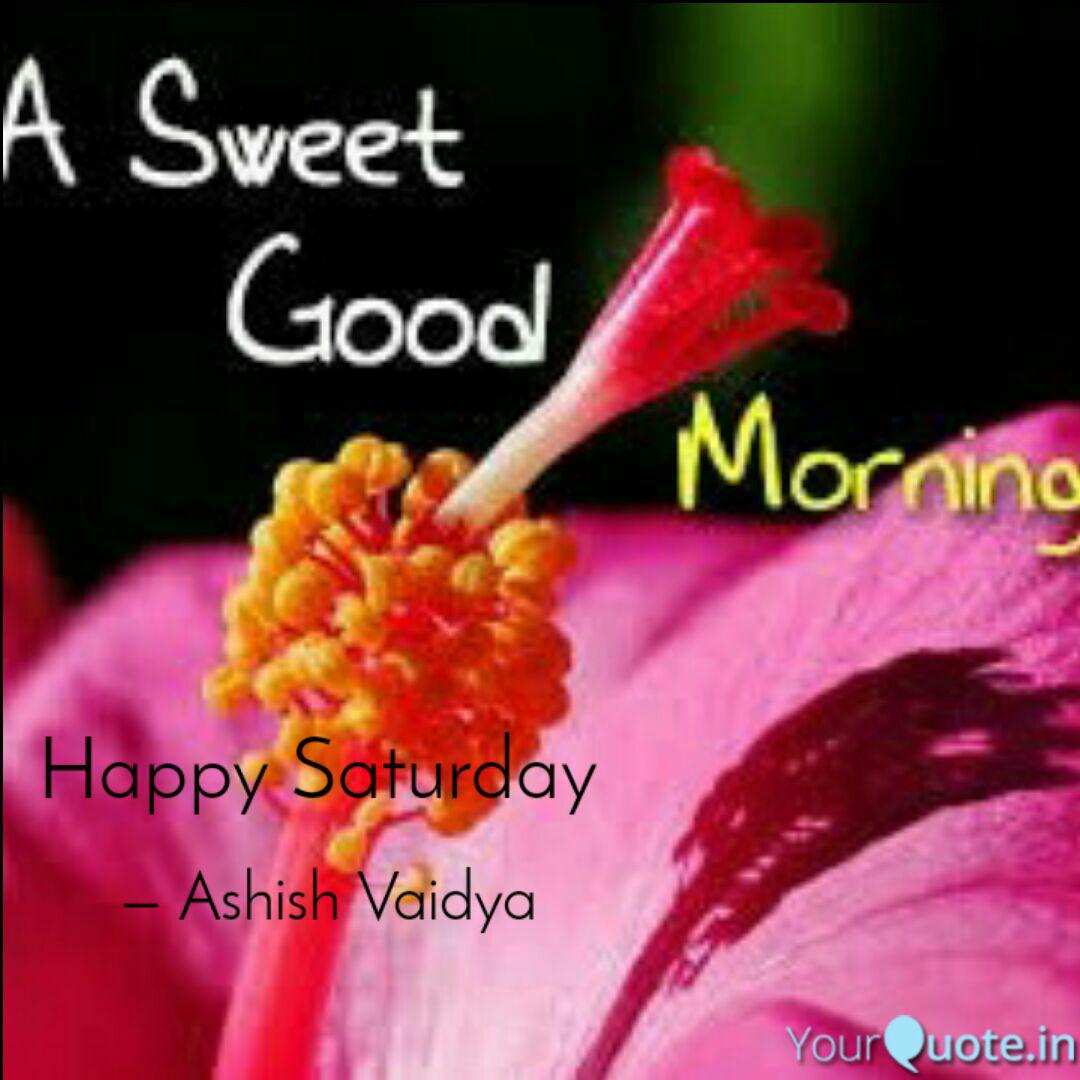Happy Saturday Quotes Writings By Ashish Vaidya Yourquote