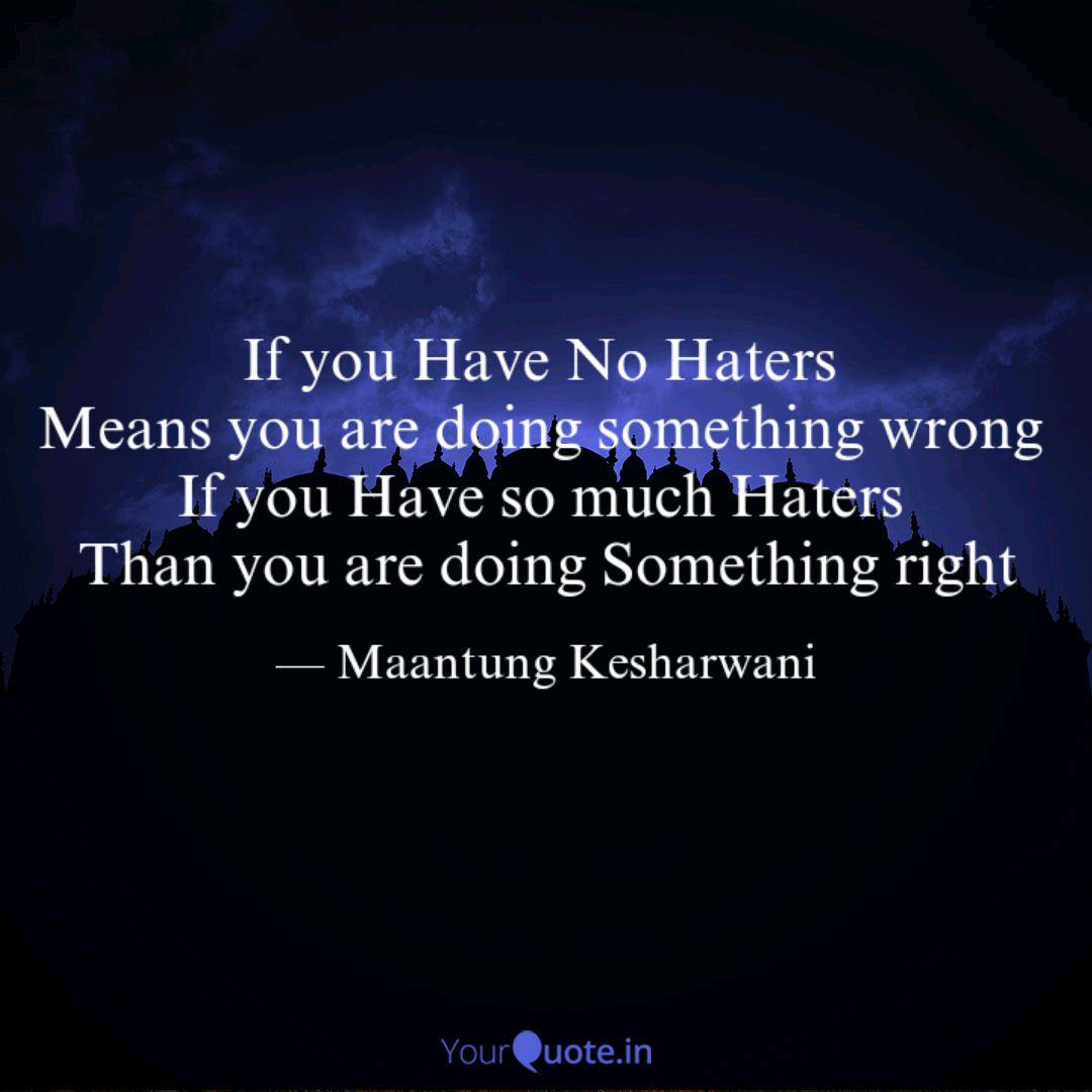 If You Have No Haters Me Quotes Writings By Maantung Kesharwani Yourquote