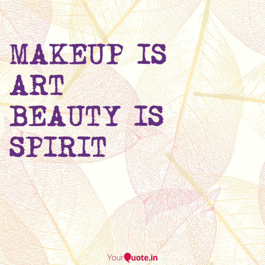 Makeup Is Art Beauty Is Quotes Writings By Shazmeena Sikandar Khan Yourquote