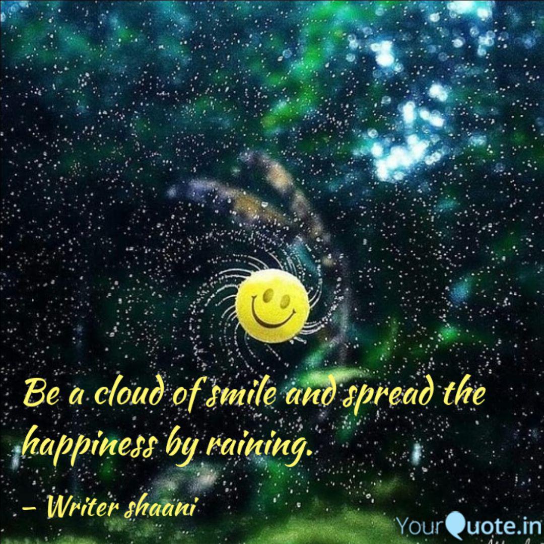 Be A Cloud Of Smile And S Quotes Writings By Payal Sawaria Yourquote Be A Cloud Of Smile And S Quotes Writings By Payal Sawaria Yourquote