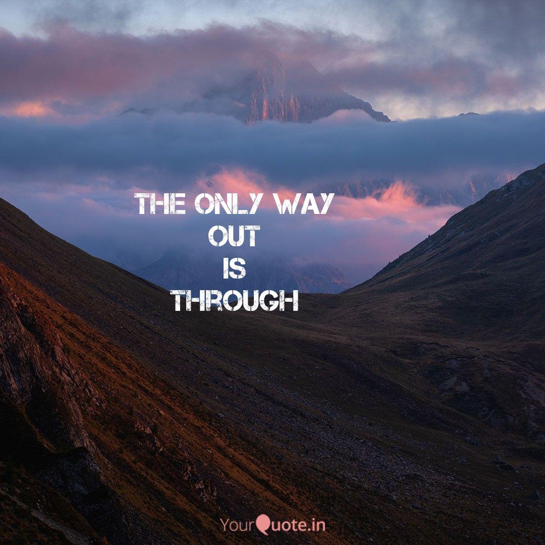 The Only Way Out Is Throu Quotes Writings By Zubariya Suleka Yourquote