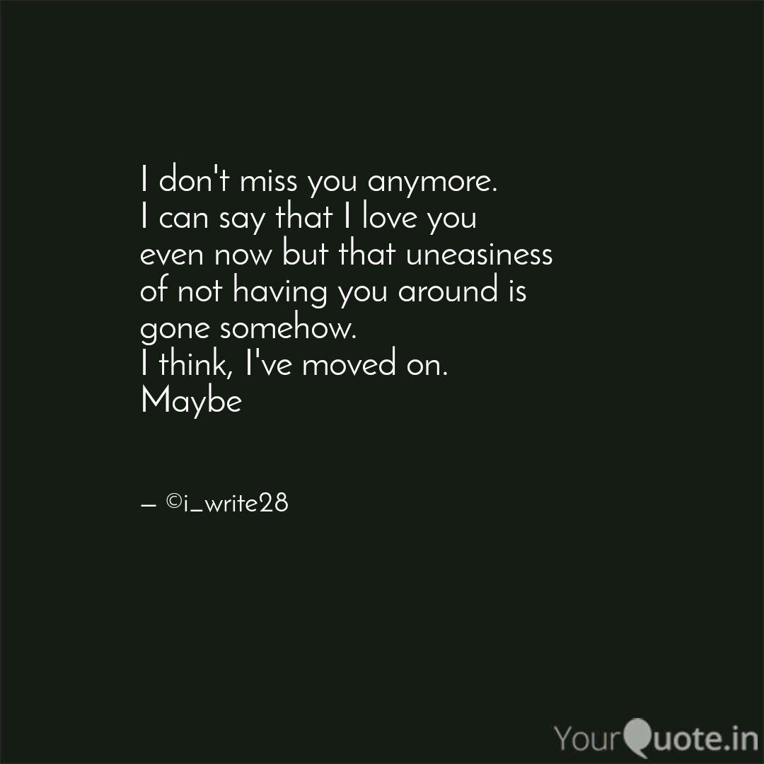 I Don T Miss You Anymore Quotes Writings By Ishant Juyal