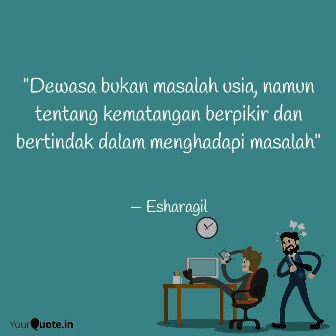 Dewasa Bukan Masalah Usi Quotes Writings By S Hartini Esha Yourquote