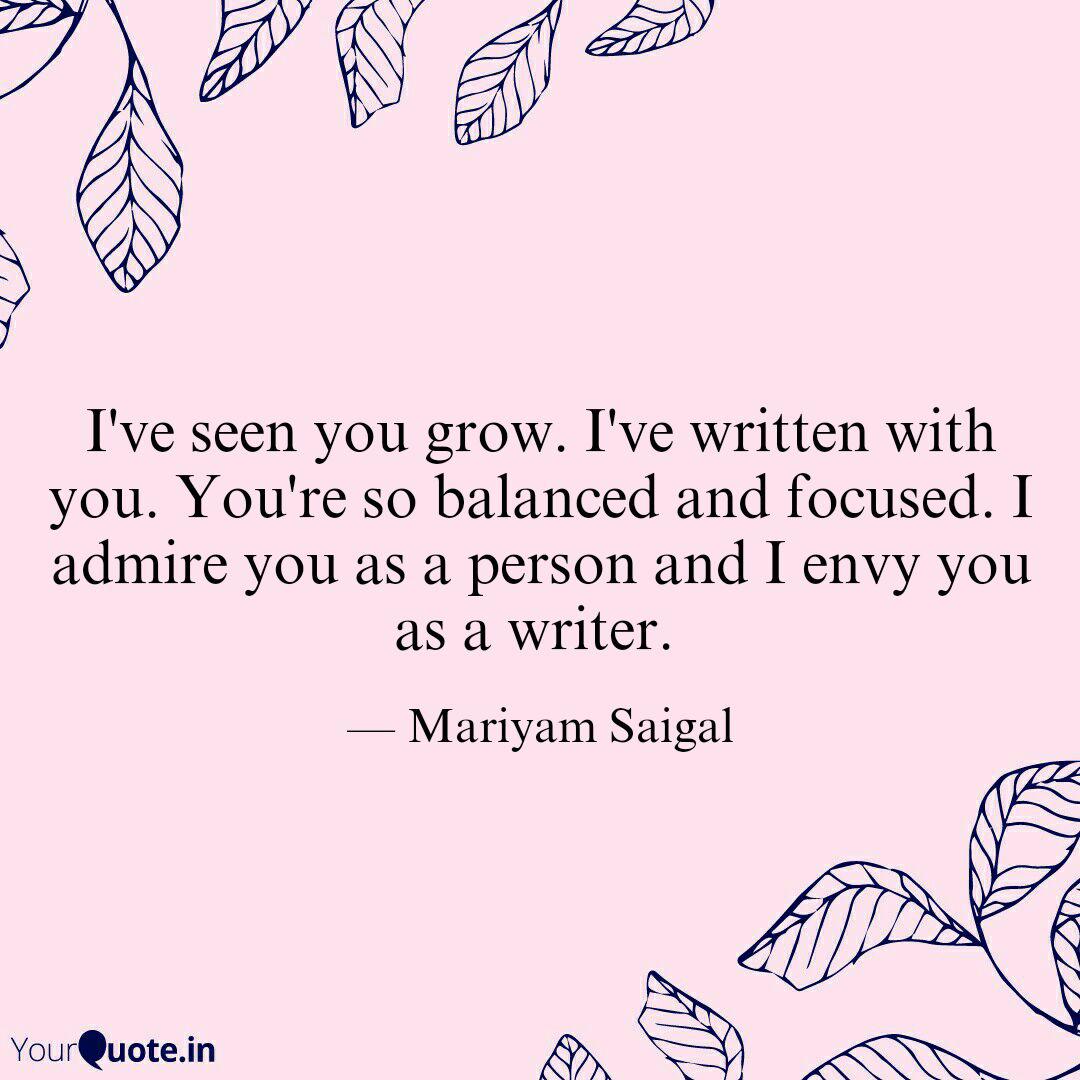 I Ve Seen You Grow I Ve Quotes Writings By Mariyam Saigal Yourquote