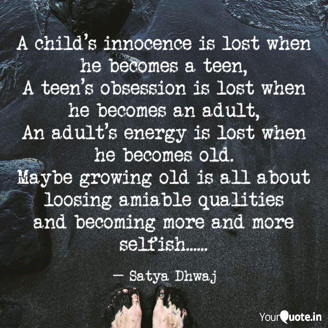 A Child S Innocence Is Lo Quotes Writings By Satya Dhwaj Yourquote Here are 20 moments when you lost your innocence. quotes writings by satya dhwaj