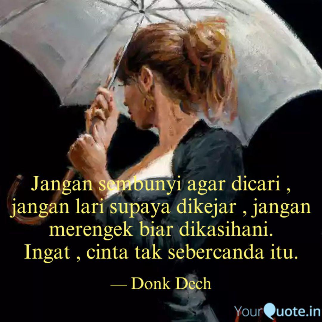 Jangan Sembunyi Agar Dica Quotes Writings By Donk Dech Yourquote 1,296 views, added to favorites 58 times. jangan sembunyi agar dica quotes