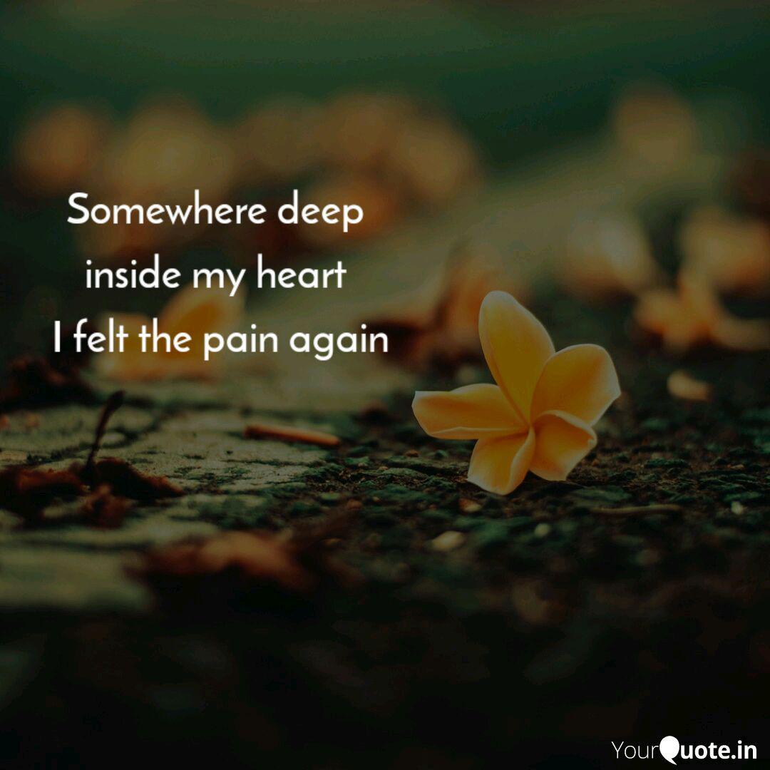 Somewhere Deep Inside My Quotes Writings By Gomathi Chand Yourquote Somewhere Deep Inside My Quotes Writings By Gomathi Chand Yourquote