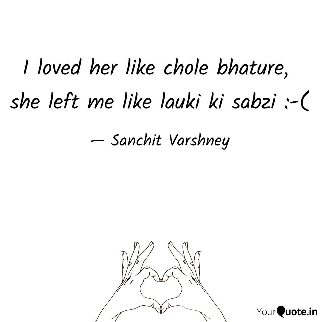 I Loved Her Like Chole Bh Quotes Writings By Sanchit Varshney Yourquote