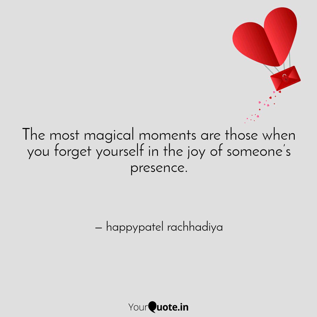 The Most Magical Moments Quotes Writings By Happypatel Rachhadiya Yourquote