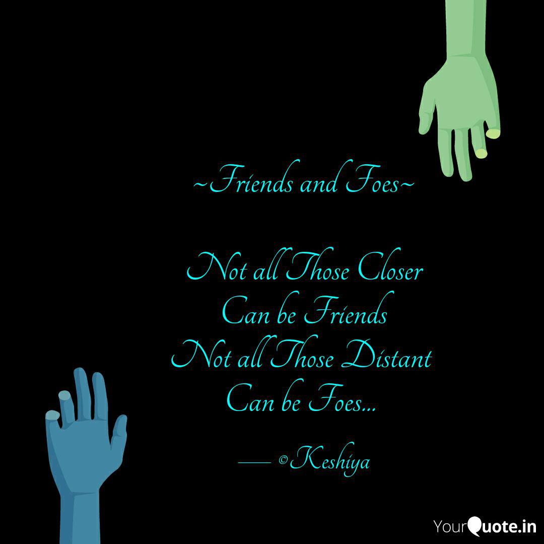 Friends And Foes Not A Quotes Writings By Kesh De Costa Yourquote