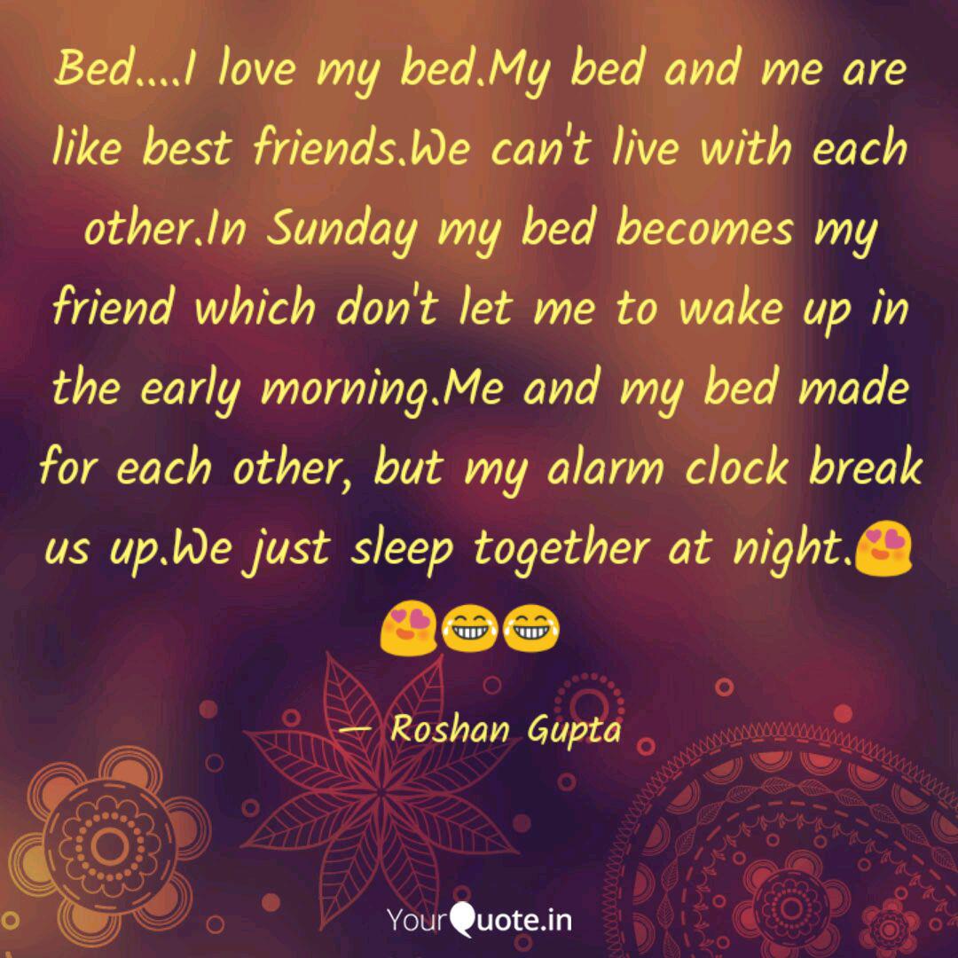 Bed I Love My Bed My B Quotes Writings By Roshan Gupta Yourquote