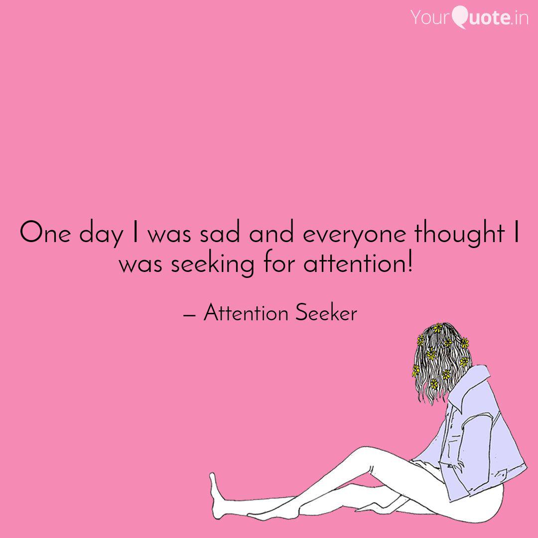 Attention Seeker Quotes Yourquote