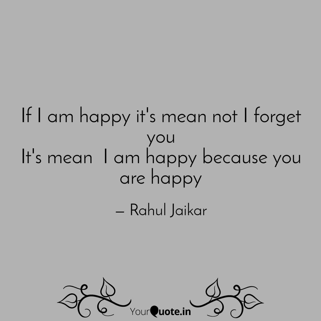 If I Am Happy It S Mean N Quotes Writings By Rahul Jaikar Yourquote