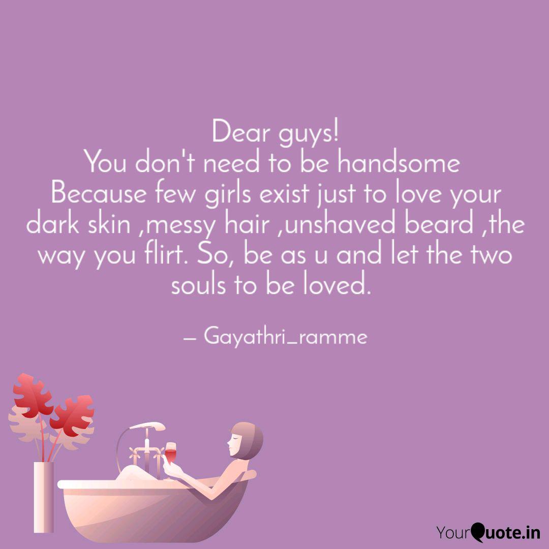 Dear Guys You Don T Need Quotes Writings By Gayathri