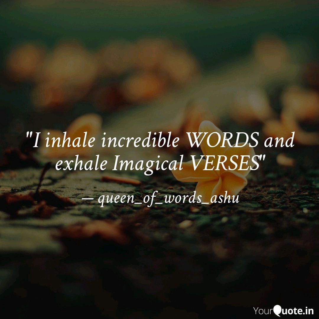 I Inhale Incredible Word... | Quotes & Writings By Queen Ashu | Yourquote