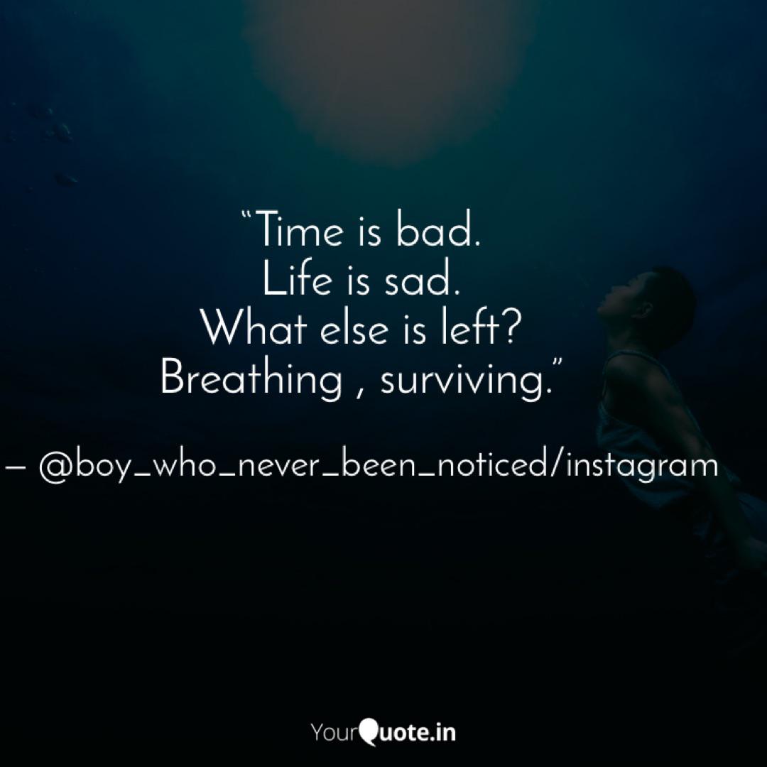 Time is bad. Life is sad Quotes & Writings by Abhinav Tuteja