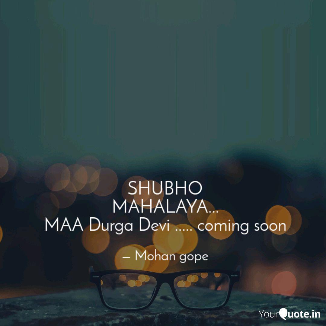 Shubho Mahalaya Maa Du Quotes Writings By Mohan Gope Yourquote Mahalaya means 'the great dissolution.' it stands for the dissolution of the ignorance within us which is symbolized by. shubho mahalaya maa du quotes