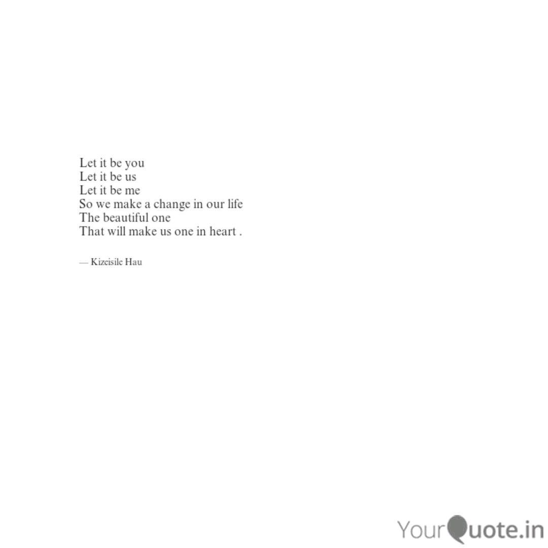 Let It Be You Let It Be U Quotes Writings By Kizeisile Hau Yourquote