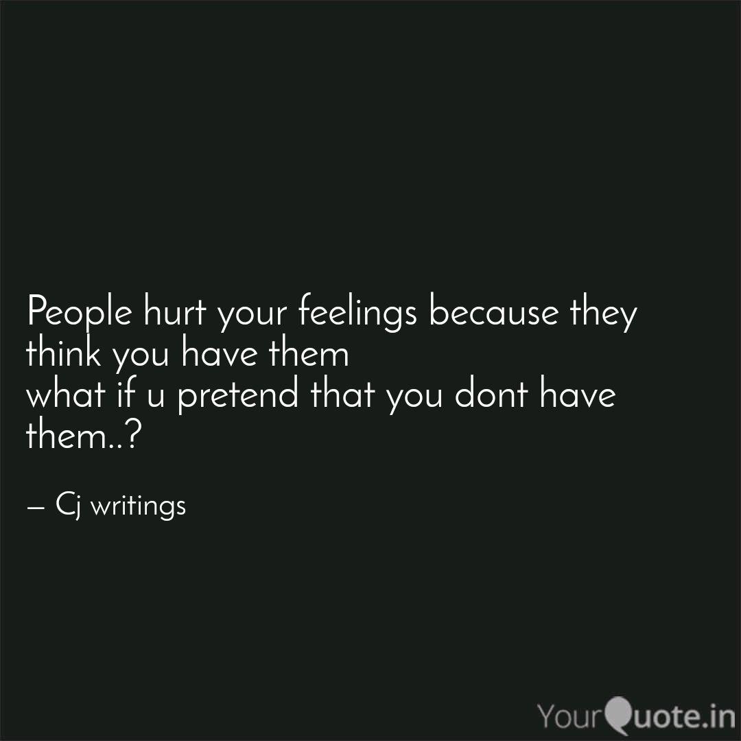 People Hurt Your Feelings Quotes Writings By Sai Srinivas Yourquote