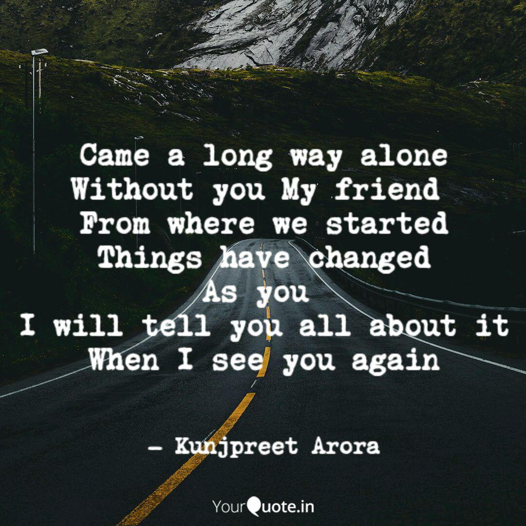 Came A Long Way Alone Wit Quotes Writings By Kunjpreet Arora Yourquote