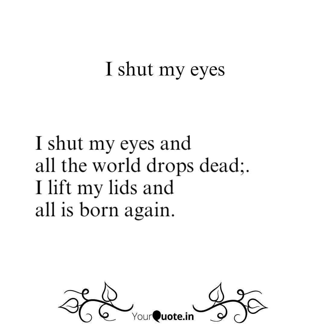 I Shut My Eyes And All T Quotes Writings By Abdul Ohab Yourquote
