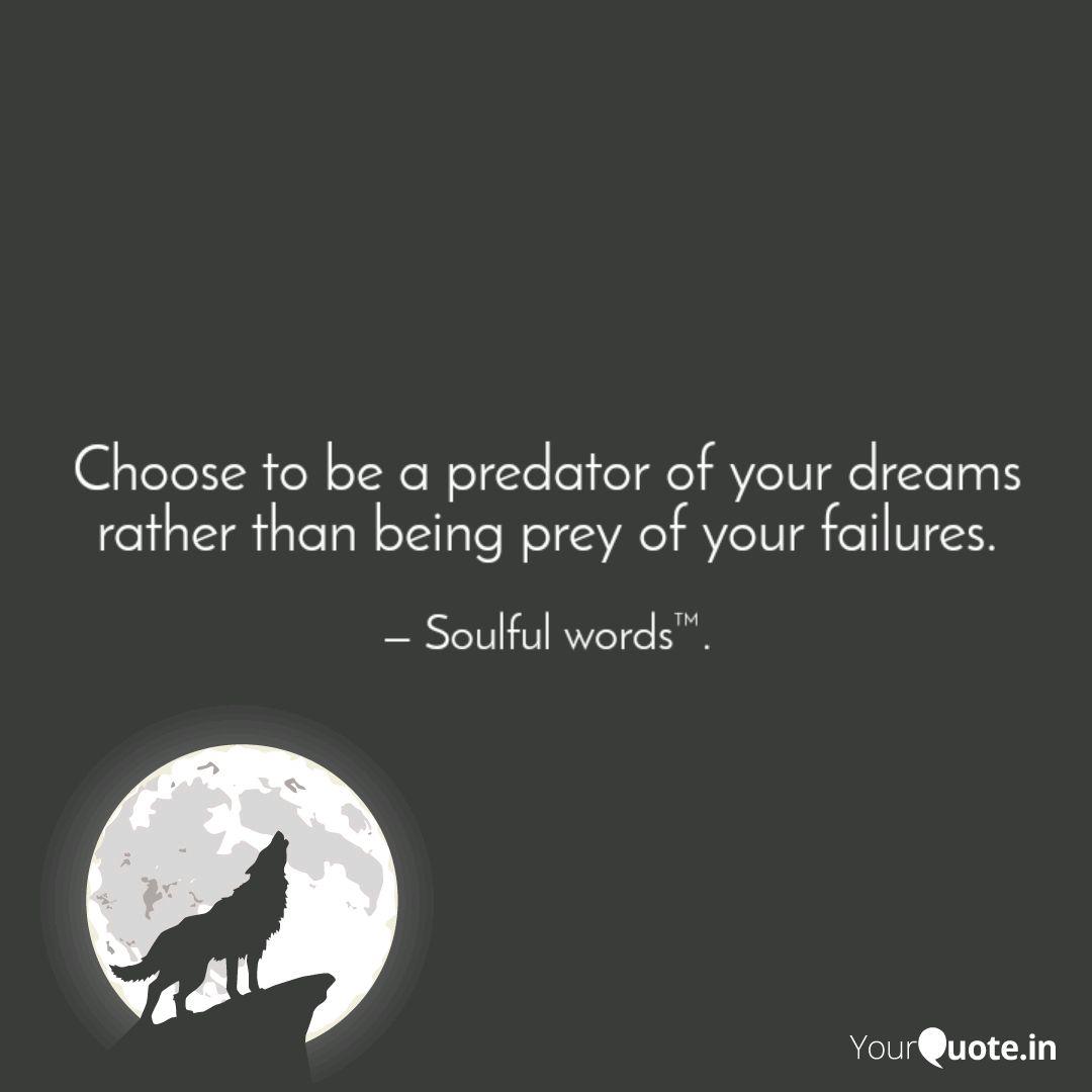 Choose To Be A Predator O Quotes Writings By Pankaj Joshi Yourquote