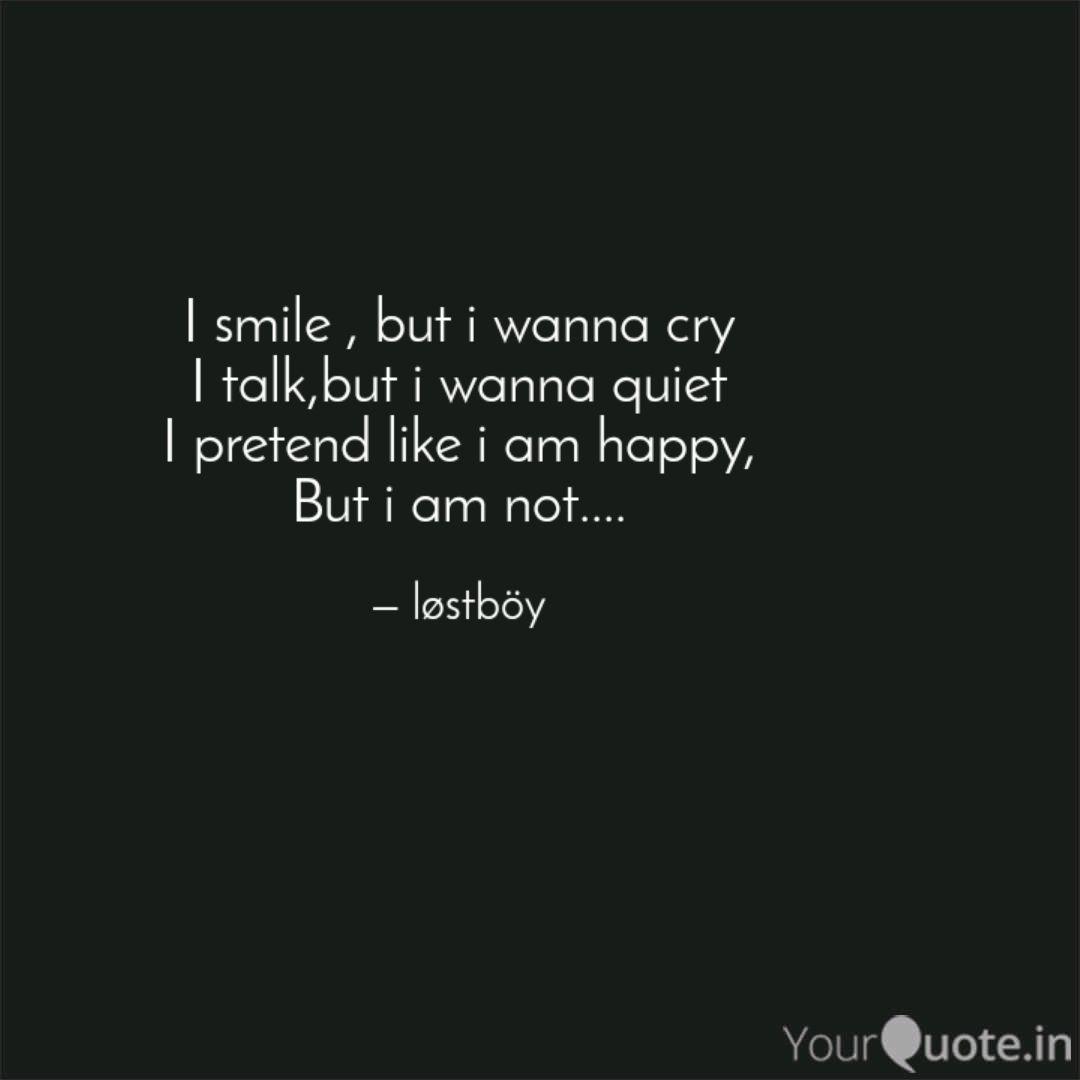 I Smile But I Wanna Cry Quotes Writings By Himanshu Jassal Yourquote