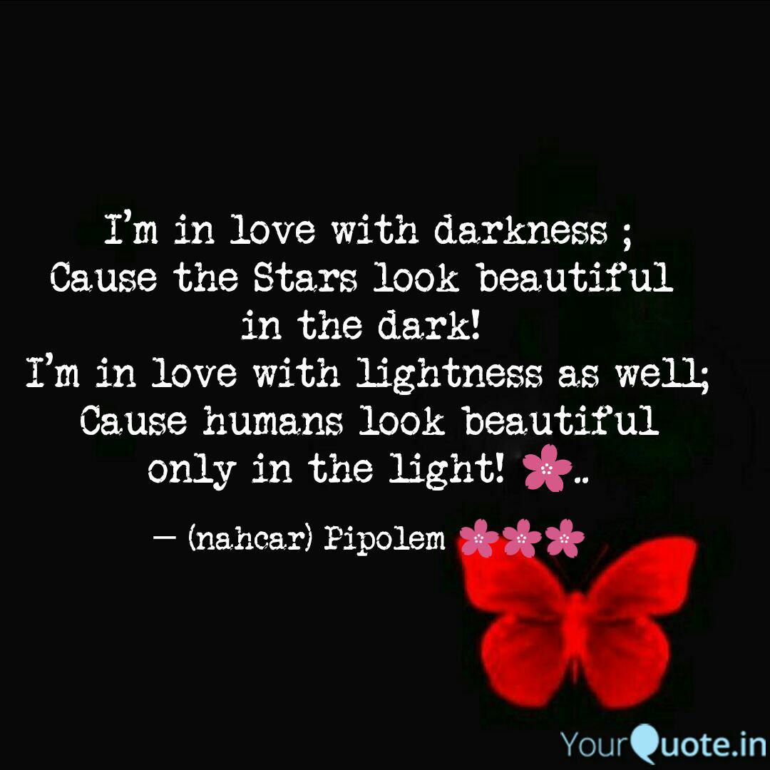 I M In Love With Darkness Quotes Writings By Rachan Chettri Yourquote